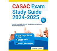 CASAC Exam Study Guide 2024-2025: Practice Tests and Prep Book for the Addiction Counseling Exam Prep Review Book