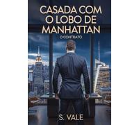 Casada com o Lobo de Manhattan: Um casamento por contrato com o homem mais poderoso de Nova York
