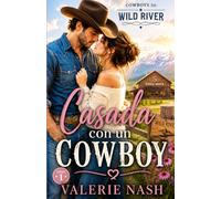 Casada con un cowboy: Una comedia romántica con un cowboy millonario, enemies to lovers, matrimonio accidental y spicy en un pequeño pueblo de Montana