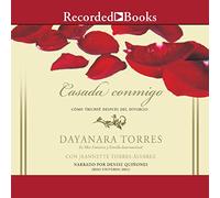 Casada conmigo(Sposato con me): Cmo Triunfdespus Del Divorcio/ Come impegnarsi con me stesso ha portato a trionfare dopo il divorzio