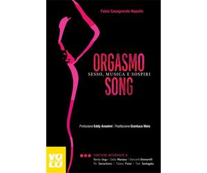 Casagrande Napolin F - Orgasmo song. Sesso, musica e sospiri. Contiene intervist