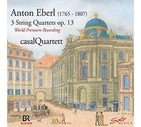 Casal Quartet - Anton Eberl: Rediscovered - 3 String quartets, Op.13