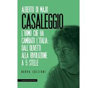 Casaleggio. L'uomo che ha cambiato l'Italia: dall'Olivetti alla rivoluzione a 5 stelle
