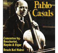 Casals Pablo - Concertos By Boccherini,Haydn, Elgar E Bruch