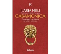 Libri Ilaria Meli - Casamonica. Come Nasce E Si Afferma Un Potere Criminale