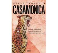 Casamonica. Viaggio nel mondo parallelo del clan che ha conquistato Roma
