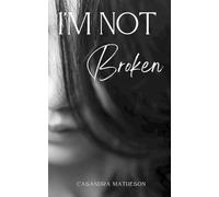 Casandra Matheson I'm Not Broken (Tascabile)