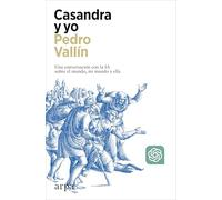 Casandra y yo: Una conversación con la IA sobre el mundo, mi mundo y ella