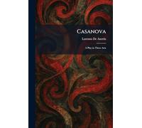Casanova: A Play in Three Acts