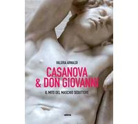Casanova & Don Giovanni. Il mito del maschio seduttore