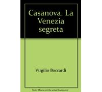 Casanova. La Venezia segreta