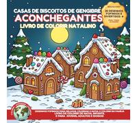 Casas de Biscoitos de Gengibre Aconchegantes - Livro de Colorir de Natalino: Desenhos Fofinhos para Relaxar, Celebrar o Natal e Colorir em Família