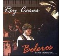 Casas, Rey - Boleros a Mi Manera