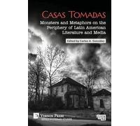 Casas Tomadas: Monsters and Metaphors on the Periphery of Latin American Literature and Media