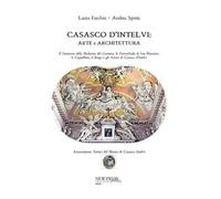 Casasco d'Intelvi. Arte e architettura. Il santuario della Madonna del Carmine, la parrocchiale di San Maurizio, le cappellette, il borgo e gli artisti di Casasco d’Intelvi