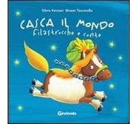 Casca il mondo. Filastrocche e conte. Ediz. illustrata