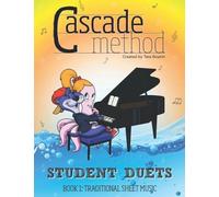 Cascade Method Student Duets Book 1 Traditional Sheet Music by Tara Boykin: A Fun Piano Method Using Traditional Sheet Music That All Beginner and ... Every Scale and Play Piano Duets With Ease