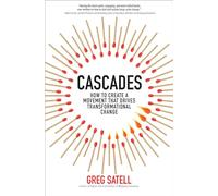 Cascades: How to Create a Movement that Drives Transformational Change