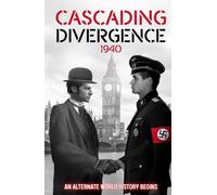 Cascading Divergence: 1940 An Alternate World History Begins