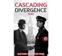 Cascading Divergence: 1940 An Alternate World History Begins