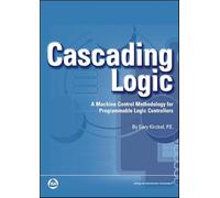 Cascading Logic: A Machine Control Methodology for Programmable Logic Controllers