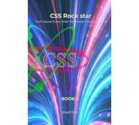 Cascading Style Sheets Rock Star - Book 2: Techniques Every Web Developer Should Know