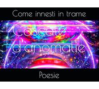 Cascate d'anomalie: Poesie come innesti in trame