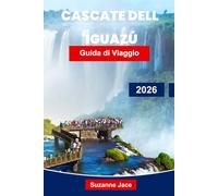 Cascate dell'iguazú guida di viaggio 2026: Esplora fragorose cascate, foreste pluviali e avventure di confine in Argentina e Brasile