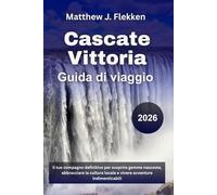 Cascate Vittoria Guida di viaggio 2026: Il tuo compagno definitivo per scoprire gemme nascoste, abbracciare la cultura locale e vivere avventure indimenticabili