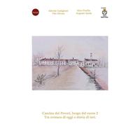 Cascina dei Poveri, luogo del cuore. Tra cronaca di oggi e storia di ieri (Vol. 2)