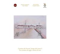 Cascina dei Poveri, luogo del cuore. Tra cronaca di oggi e storia di ieri (Vol.