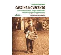 Cascina Novecento. Tradizione contadina, emigrazione e radici nell'Italia del secondo dopoguerra