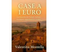Case a 1 Euro: La rinascita dei borghi italiani tra sogno, opportunità e realtà