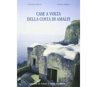 Case a volta della costa di Amalfi. Censimento del patrimonio edilizio storico di Lone, Pastena, Pogerola, Vettica Minore e Tovere