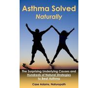 Case Adams Asthma Solved Naturally (Tascabile)