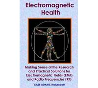Case Adams Naturopath Electromagnetic Health (Tascabile)