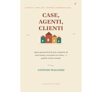 Case, Agenti e Clienti: Quasi quarant'anni di case, trattative ed esseri umani, raccontati con ironia - e qualche verità scomoda.