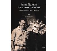 Case, amori, universi - Maraini Fosco