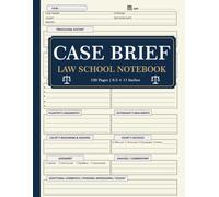 CASE BRIEF LAW SCHOOL NOTEBOOK: Legal Case Brief Templates for Law Students to Organize Facts, Issues, Rules, Arguments, Court Decisions and Case Notes