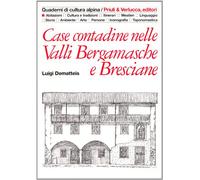 Libri Luigi Dematteis - Case Contadine Nelle Valli Bergamasche E Bresciane