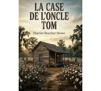 Case de oncle tom: Un cri de justice et de libert