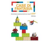 Case di fantasia. 40 idee brillanti e originali per divertirsi con i classici Lego. Ediz. a colori