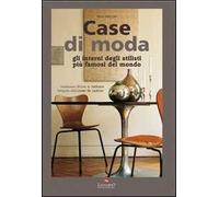 Case di moda. Gli interni degli stilisti più famosi al mondo. Ediz. illustrata