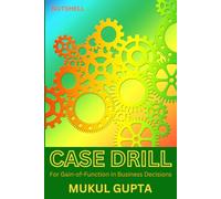 CASE DRILL: For Gain-of-Function in Business Decisions