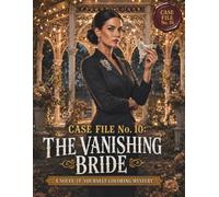 CASE FILE No. 10: The Vanishing Bride: A Solve-It-Yourself Coloring Mystery