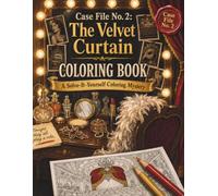 CASE FILE No. 2: The Velvet Curtain: A Solve-It-Yourself Coloring Mystery