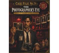 CASE FILE No. 9: The Photographer's Eye: A Solve-It-Yourself Coloring Mystery