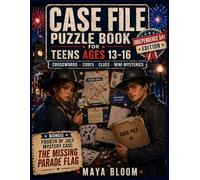 Case File Puzzle Book for Teens Ages 13-16: Independence Day Edition: Crosswords, Codes, Clues, Mini Mysteries, and a Bonus Fourth of July Mystery Case