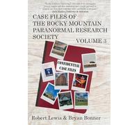 Case Files of the Rocky Mountain Paranormal Research Society Volume 3