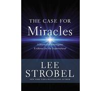 CASE FOR MIRACLES SC: A Journalist Investigates Evidence for the Supernatural